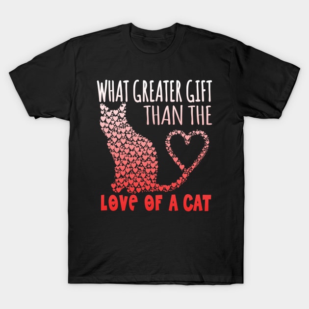 What Greater Gift Than The Love Of A Cat T-Shirt by VintageArtwork